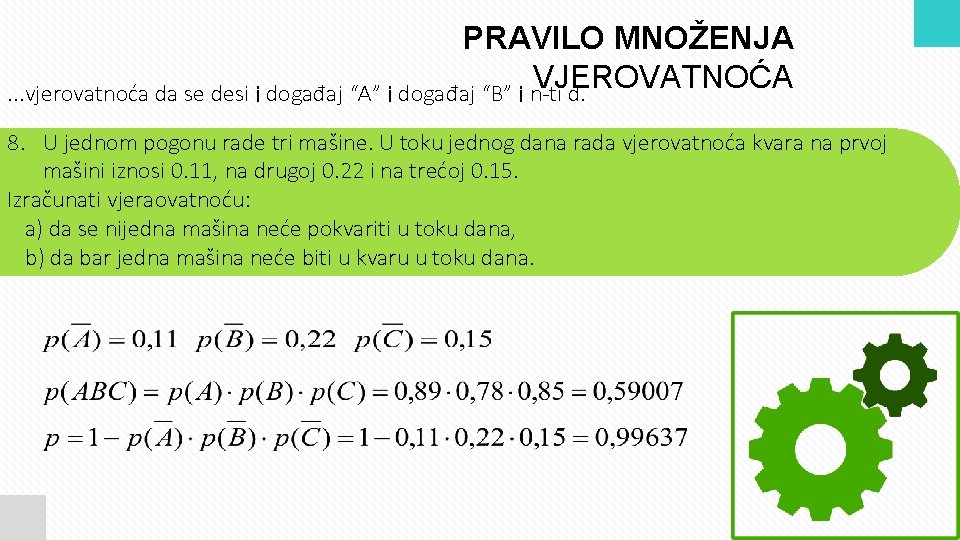 PRAVILO MNOŽENJA VJEROVATNOĆA. . . vjerovatnoća da se desi i događaj “A” i događaj