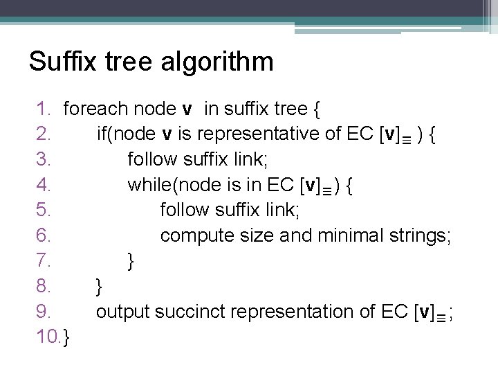 Suffix tree algorithm 1. foreach node v in suffix tree { 2. if(node v