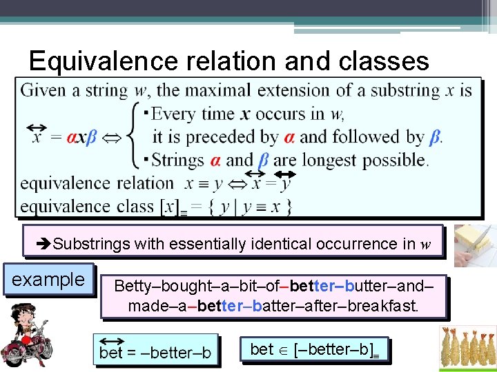 Equivalence relation and classes Substrings with essentially identical occurrence in w example Betty–bought–a–bit–of–better–butter–and– made–a–better–batter–after–breakfast.