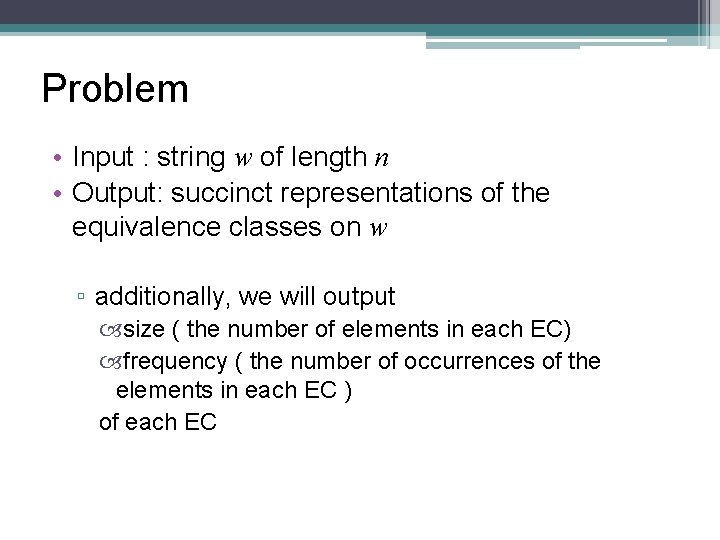 Problem • Input : string w of length n • Output: succinct representations of