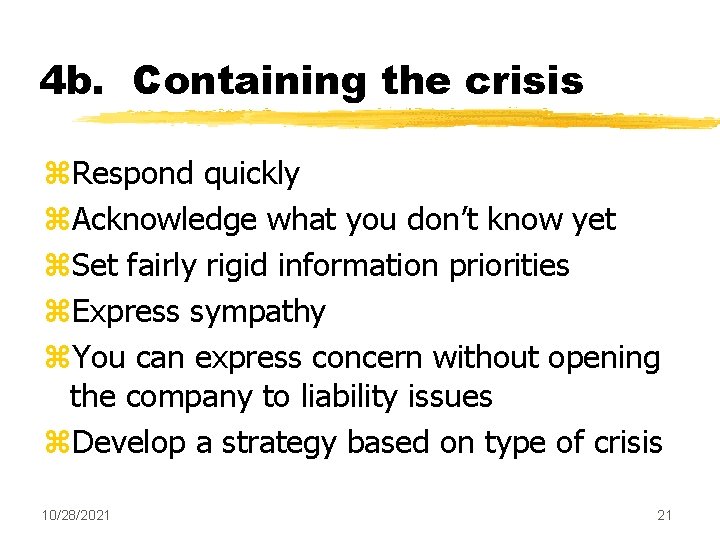 4 b. Containing the crisis z. Respond quickly z. Acknowledge what you don’t know