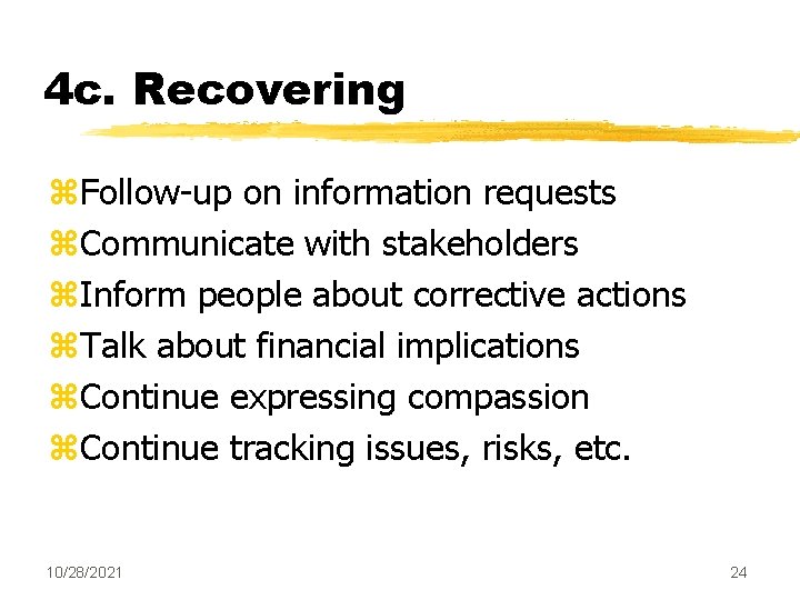 4 c. Recovering z. Follow-up on information requests z. Communicate with stakeholders z. Inform