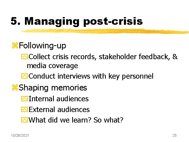 5. Managing post-crisis z. Following-up y. Collect crisis records, stakeholder feedback, & media coverage