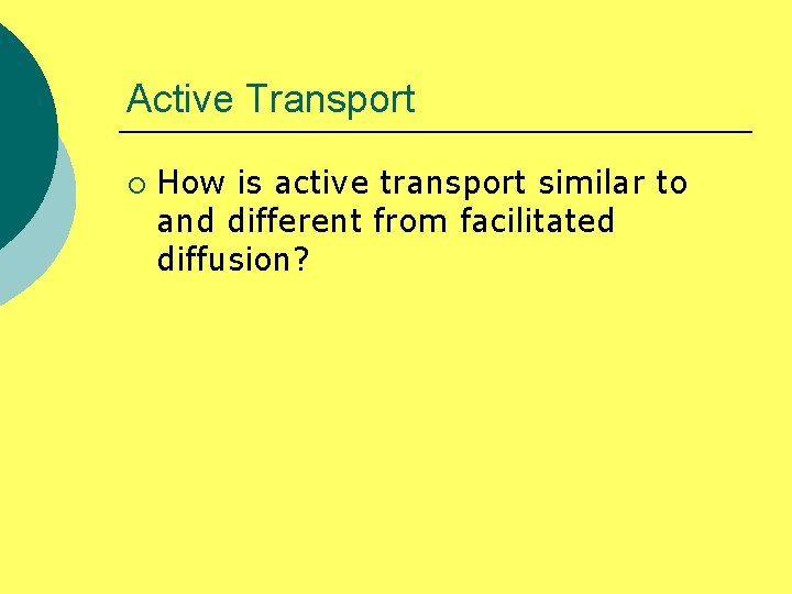 Active Transport ¡ How is active transport similar to and different from facilitated diffusion?