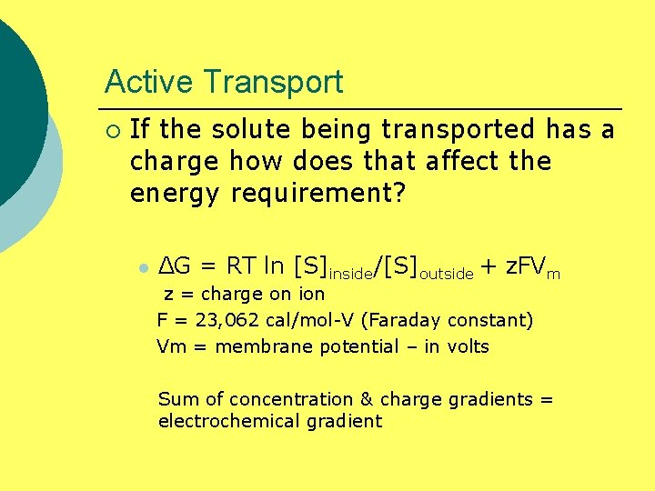 Active Transport ¡ If the solute being transported has a charge how does that