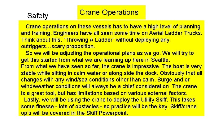 Safety Crane Operations Crane operations on these vessels has to have a high level