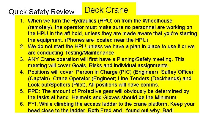 Quick Safety Review Deck Crane 1. When we turn the Hydraulics (HPU) on from
