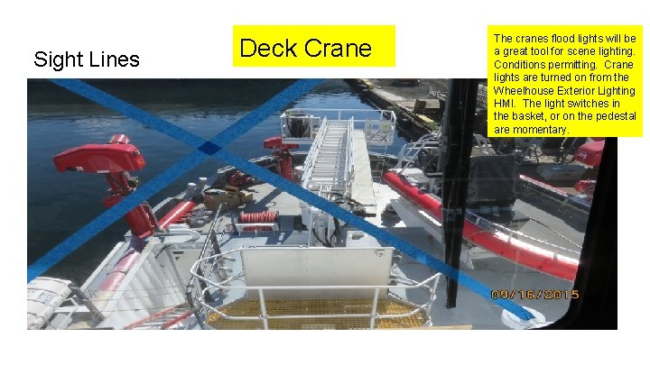 Sight Lines Deck Crane The cranes flood lights will be a great tool for