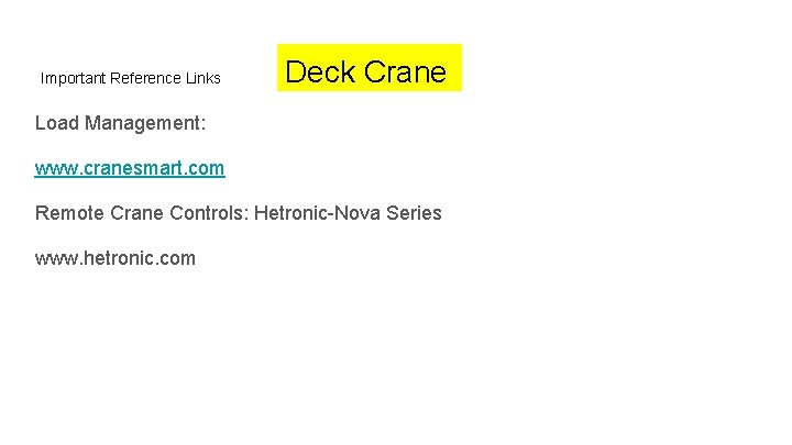 Important Reference Links Deck Crane Load Management: www. cranesmart. com Remote Crane Controls: Hetronic-Nova