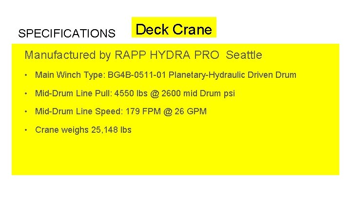 SPECIFICATIONS Deck Crane Manufactured by RAPP HYDRA PRO Seattle • Main Winch Type: BG