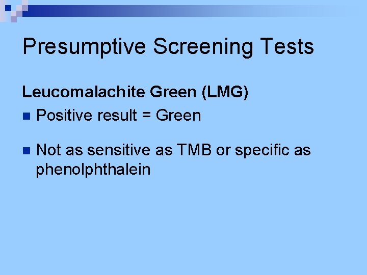Presumptive Screening Tests Leucomalachite Green (LMG) n Positive result = Green n Not as