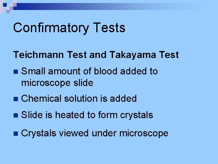 Confirmatory Tests Teichmann Test and Takayama Test n Small amount of blood added to