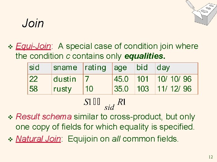 Join v Equi-Join: A special case of condition join where the condition c contains