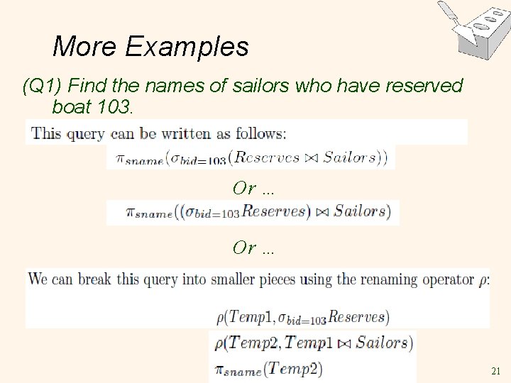 More Examples (Q 1) Find the names of sailors who have reserved boat 103.