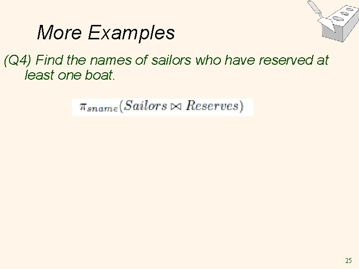 More Examples (Q 4) Find the names of sailors who have reserved at least