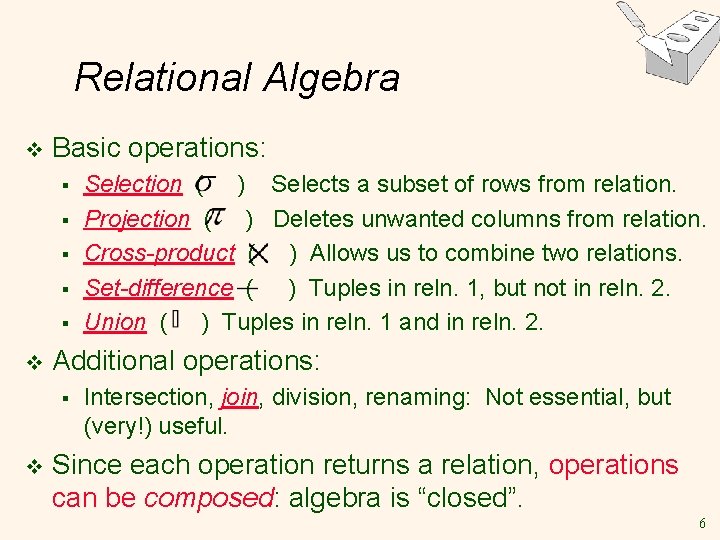 Relational Algebra v Basic operations: § § § v Additional operations: § v Selection