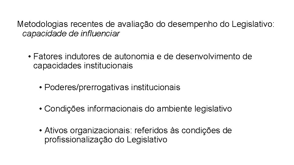 Metodologias recentes de avaliação do desempenho do Legislativo: capacidade de influenciar • Fatores indutores