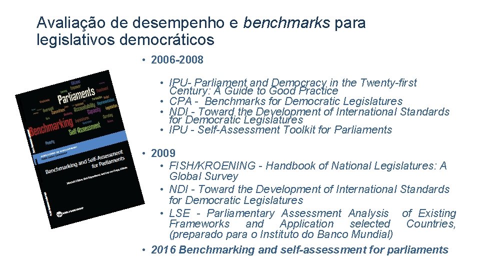 Avaliação de desempenho e benchmarks para legislativos democráticos • 2006 -2008 • IPU- Parliament