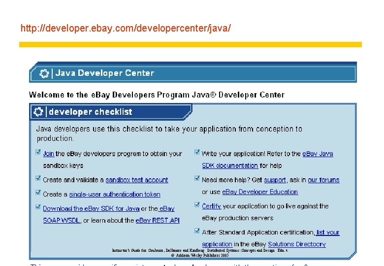 http: //developer. ebay. com/developercenter/java/ Instructor’s Guide for Coulouris, Dollimore and Kindberg Distributed Systems: Concepts