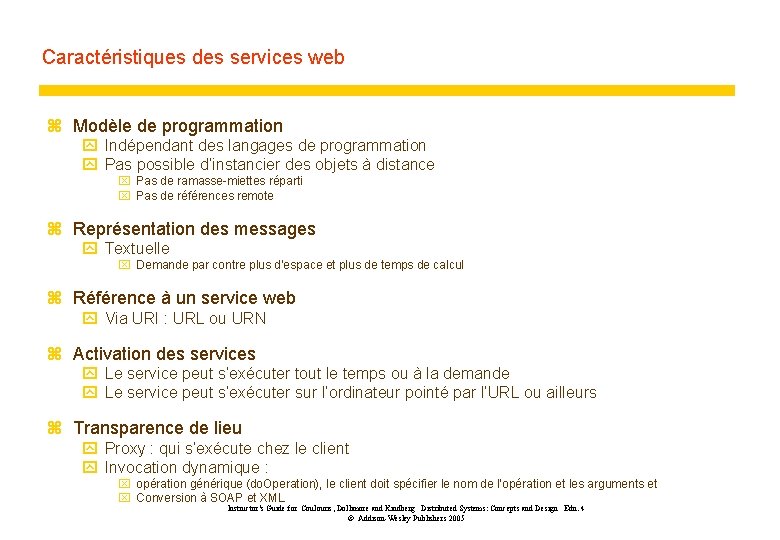 Caractéristiques des services web z Modèle de programmation y Indépendant des langages de programmation