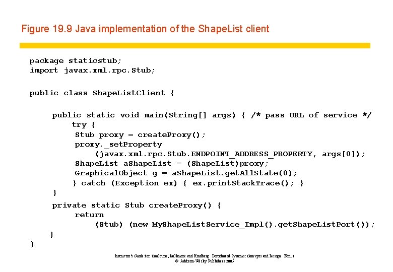Figure 19. 9 Java implementation of the Shape. List client package staticstub; import javax.