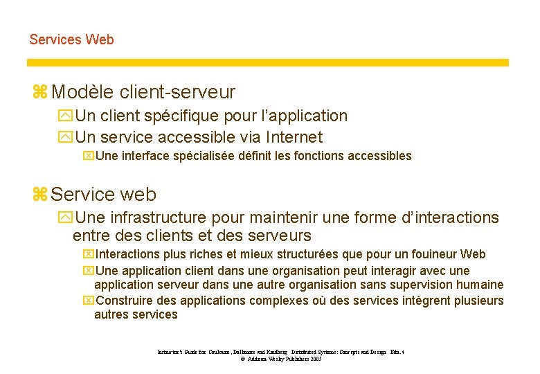 Services Web z Modèle client-serveur y. Un client spécifique pour l’application y. Un service