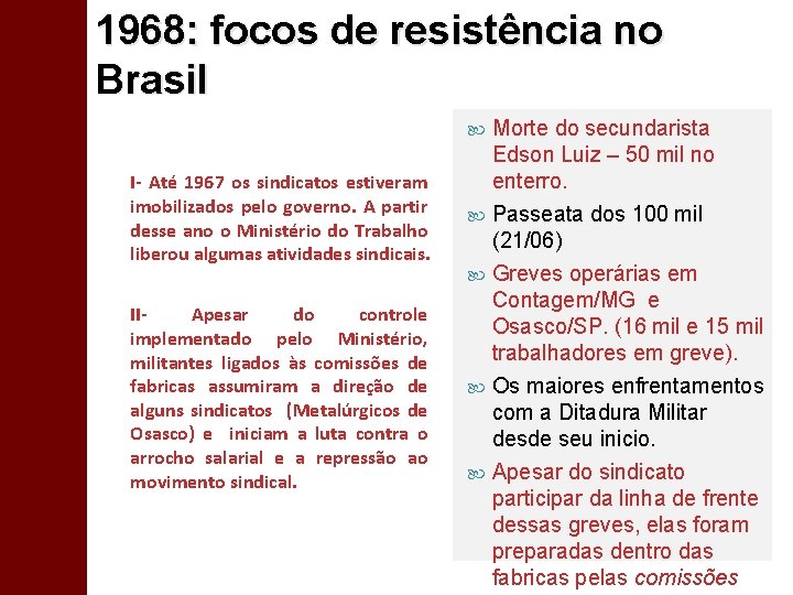 1968: focos de resistência no Brasil Morte do secundarista Edson Luiz – 50 mil