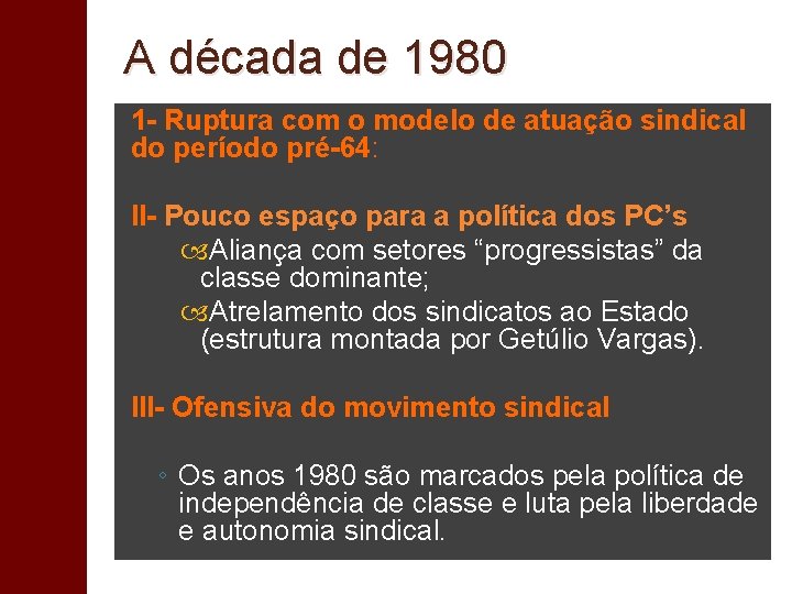 A década de 1980 1 - Ruptura com o modelo de atuação sindical do