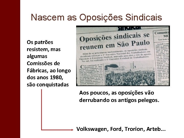 Nascem as Oposições Sindicais Os patrões resistem, mas algumas Comissões de Fábricas, ao longo