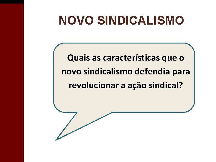 NOVO SINDICALISMO Quais as características que o novo sindicalismo defendia para revolucionar a ação