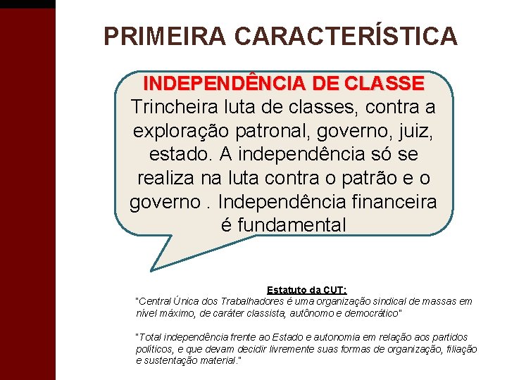 PRIMEIRA CARACTERÍSTICA INDEPENDÊNCIA DE CLASSE Trincheira luta de classes, contra a exploração patronal, governo,