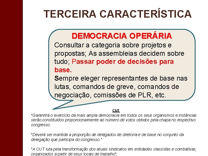 TERCEIRA CARACTERÍSTICA DEMOCRACIA OPERÁRIA Consultar a categoria sobre projetos e propostas; As assembleias decidem