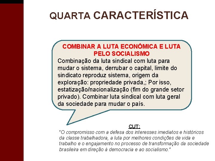 QUARTA CARACTERÍSTICA COMBINAR A LUTA ECONÔMICA E LUTA PELO SOCIALISMO Combinação da luta sindical