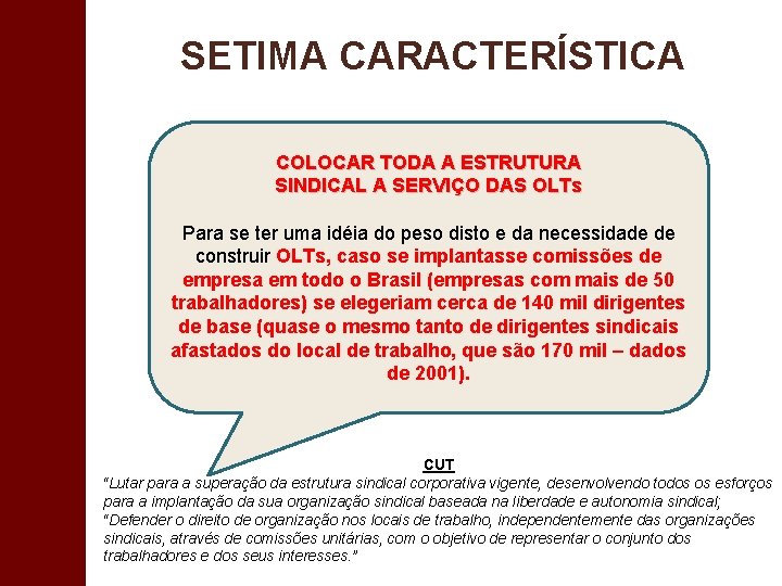 SETIMA CARACTERÍSTICA COLOCAR TODA A ESTRUTURA SINDICAL A SERVIÇO DAS OLTs Para se ter