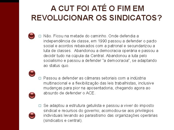 A CUT FOI ATÉ O FIM EM REVOLUCIONAR OS SINDICATOS? � Não. Ficou na