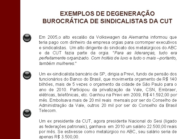 EXEMPLOS DE DEGENERAÇÃO BUROCRÁTICA DE SINDICALISTAS DA CUT Em 2005, o alto escalão da