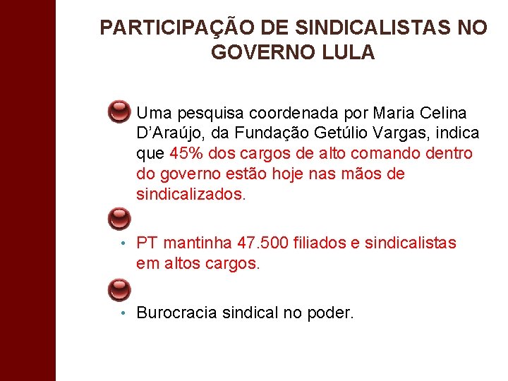 PARTICIPAÇÃO DE SINDICALISTAS NO GOVERNO LULA • Uma pesquisa coordenada por Maria Celina D’Araújo,