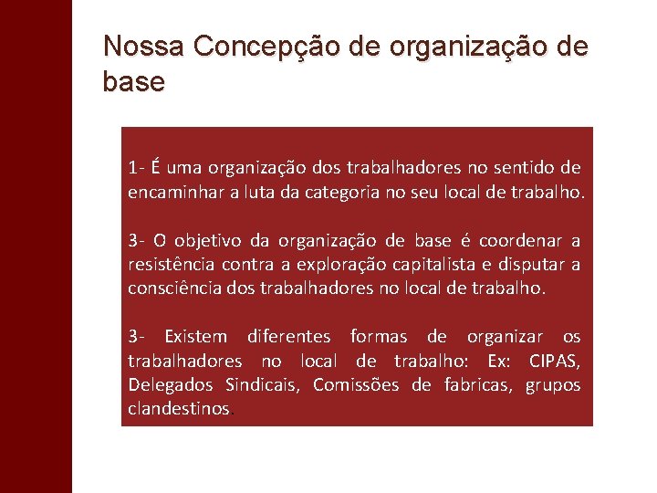 Nossa Concepção de organização de base 1 - É uma organização dos trabalhadores no