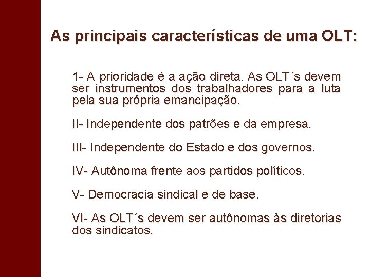 As principais características de uma OLT: 1 - A prioridade é a ação direta.