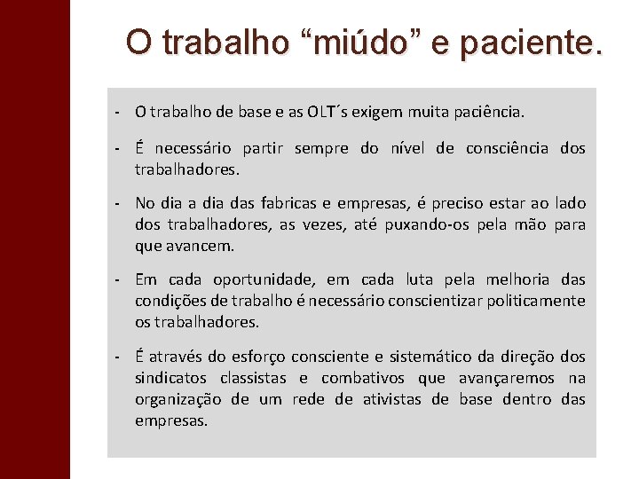 O trabalho “miúdo” e paciente. - O trabalho de base e as OLT´s exigem