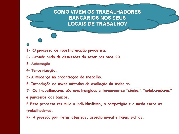 COMO VIVEM OS TRABALHADORES BANCÁRIOS NOS SEUS LOCAIS DE TRABALHO? 1 - O processo