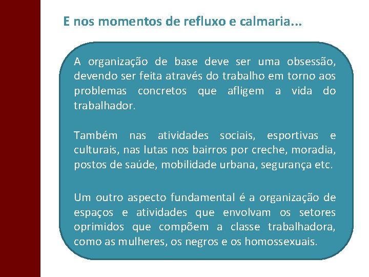 E nos momentos de refluxo e calmaria. . . A organização de base deve