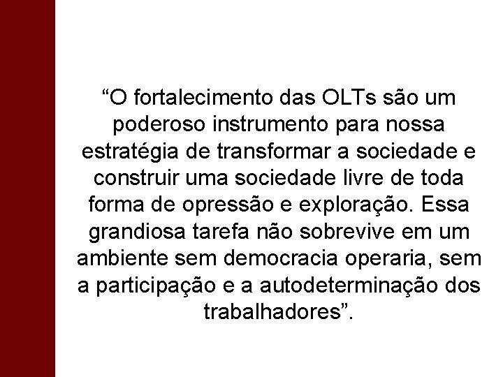 “O fortalecimento das OLTs são um poderoso instrumento para nossa estratégia de transformar a