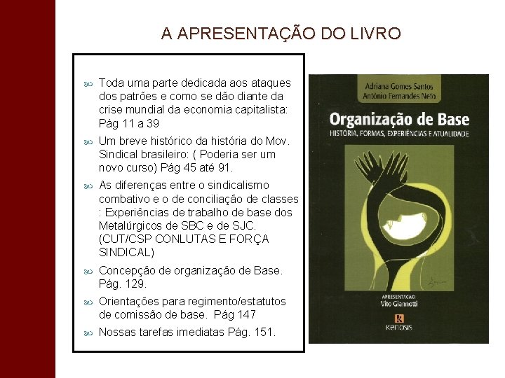 A APRESENTAÇÃO DO LIVRO Toda uma parte dedicada aos ataques dos patrões e como