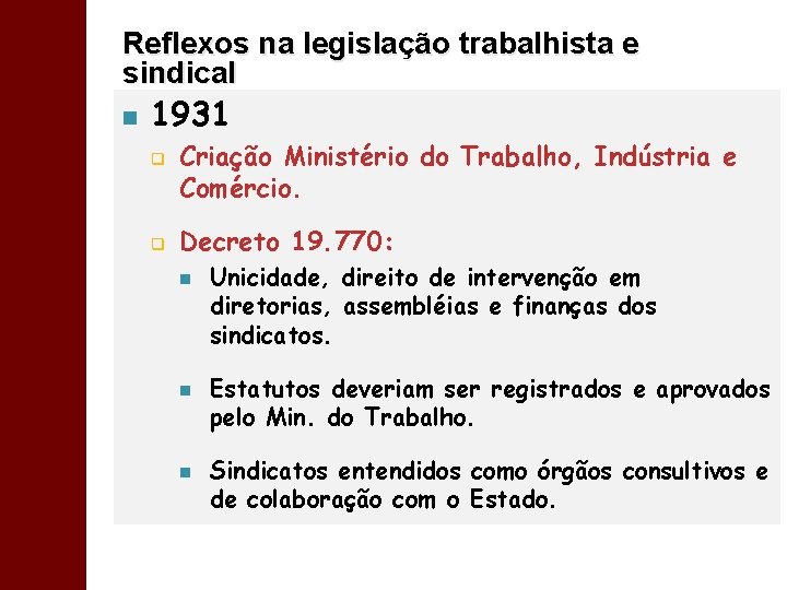 Reflexos na legislação trabalhista e sindical n 1931 q q Criação Ministério do Trabalho,