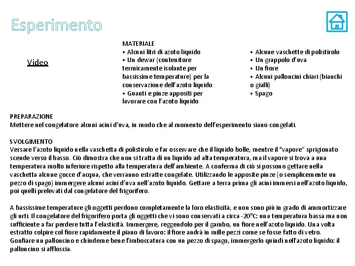 Esperimento Video MATERIALE • Alcuni litri di azoto liquido • Un dewar (contenitore termicamente