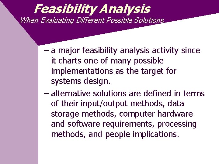 Feasibility Analysis When Evaluating Different Possible Solutions – a major feasibility analysis activity since