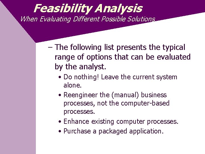 Feasibility Analysis When Evaluating Different Possible Solutions – The following list presents the typical