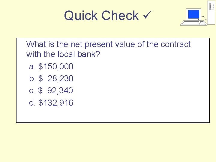 Quick Check What is the net present value of the contract with the local