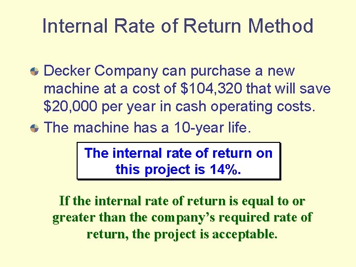 Internal Rate of Return Method Decker Company can purchase a new machine at a